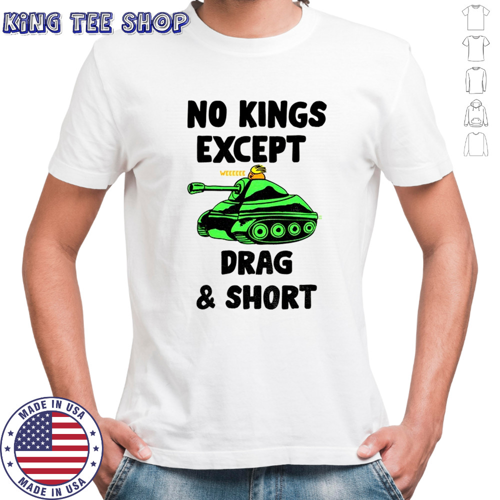 Trump tank no Kings except drag and short political shirt