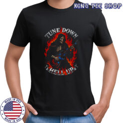 Tune down hell up skeleton shirt