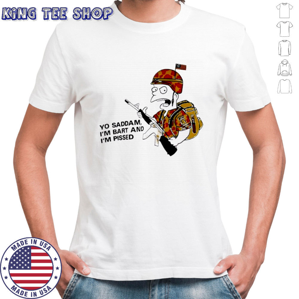Yo Saddam I’m Bart And I’m Pissed shirt
