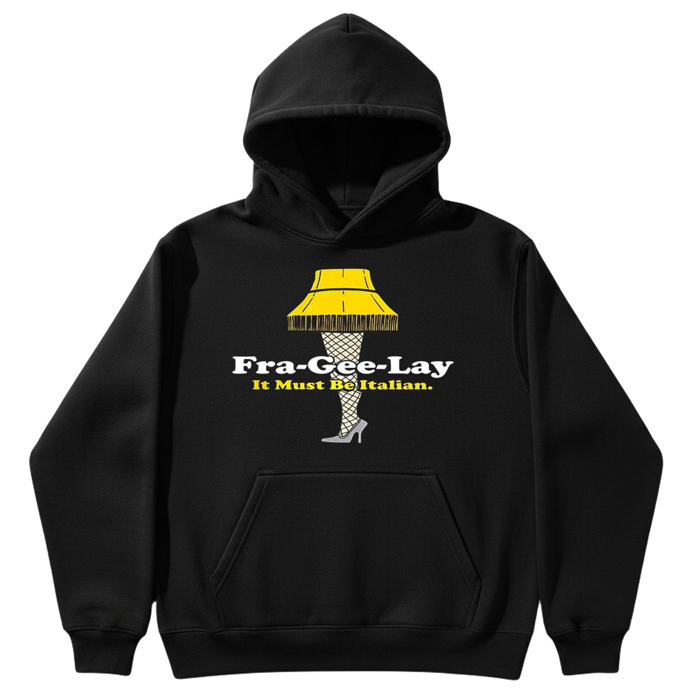 A Christmas Story Fra-Gee-Lay it must be Italian shirt