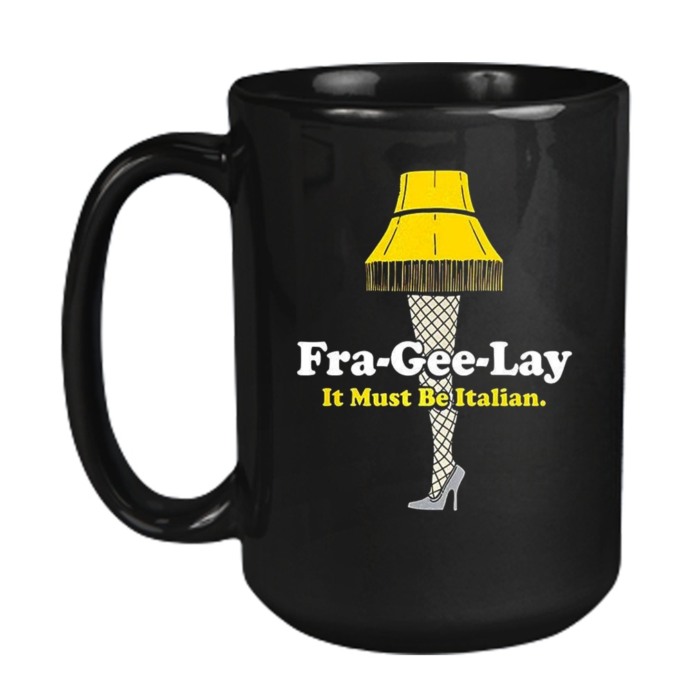 A Christmas Story Fra-Gee-Lay it must be Italian Mug