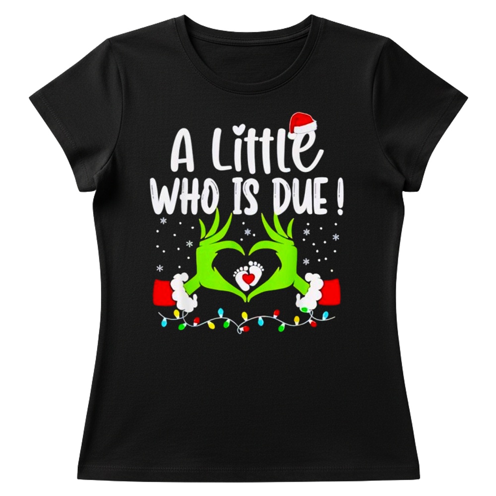 A Little Who is Due Funny Christmas Pregnancy Announcement shirt