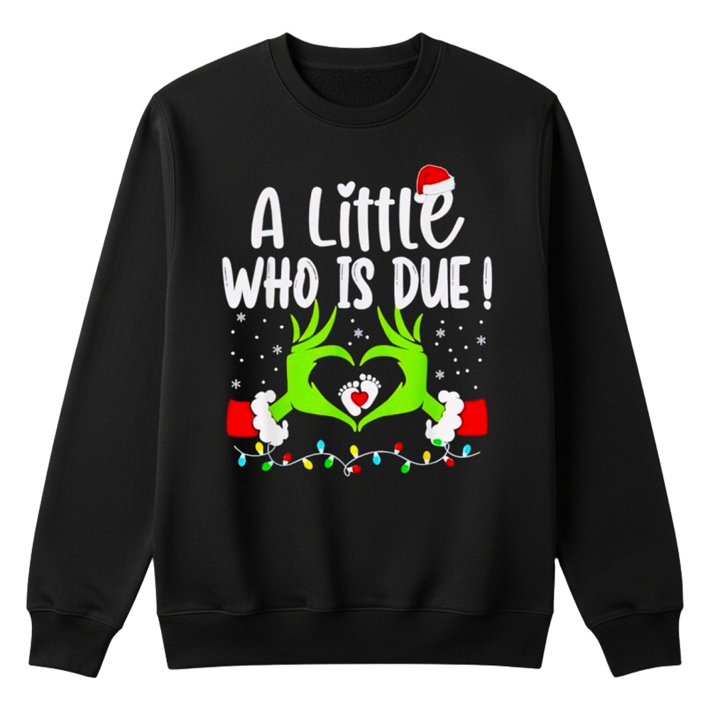A Little Who is Due Funny Christmas Pregnancy Announcement shirt