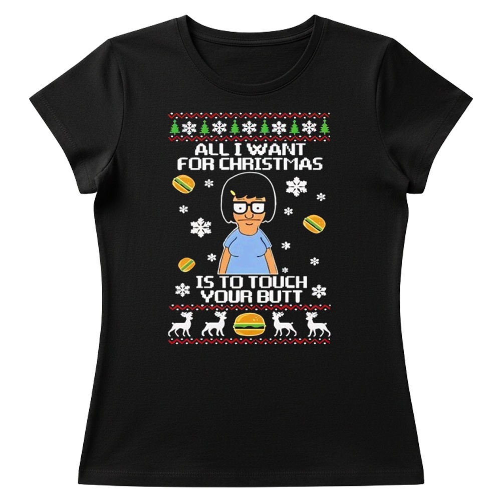 All i want for christmas is to touch your but shirt