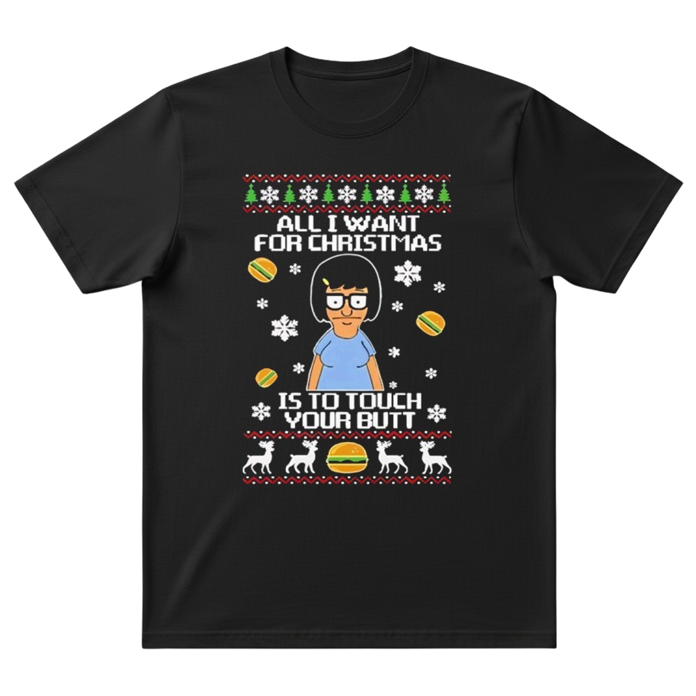 All i want for christmas is to touch your but T-shirt