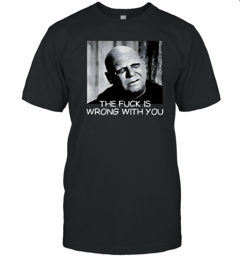 Uncle Fester the fuck is wrong with you shirt T-Shirt