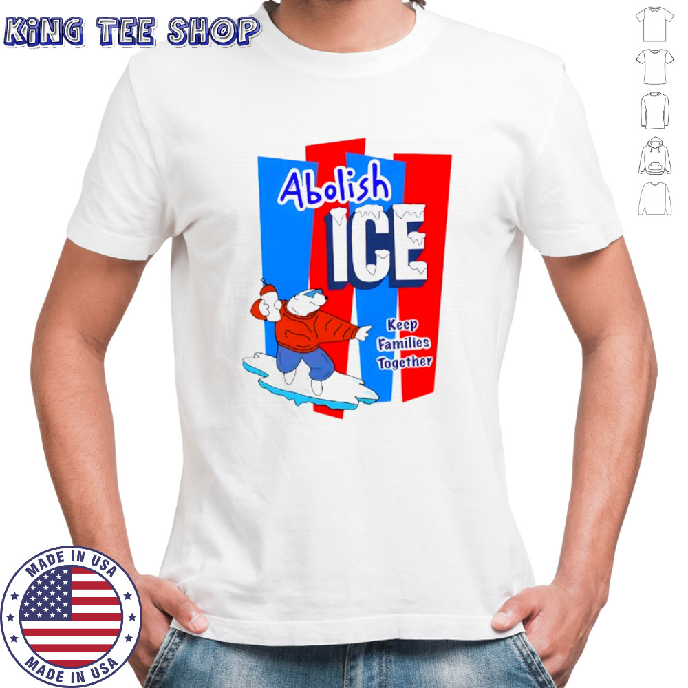 Abolish ICE Keep Families Together shirt