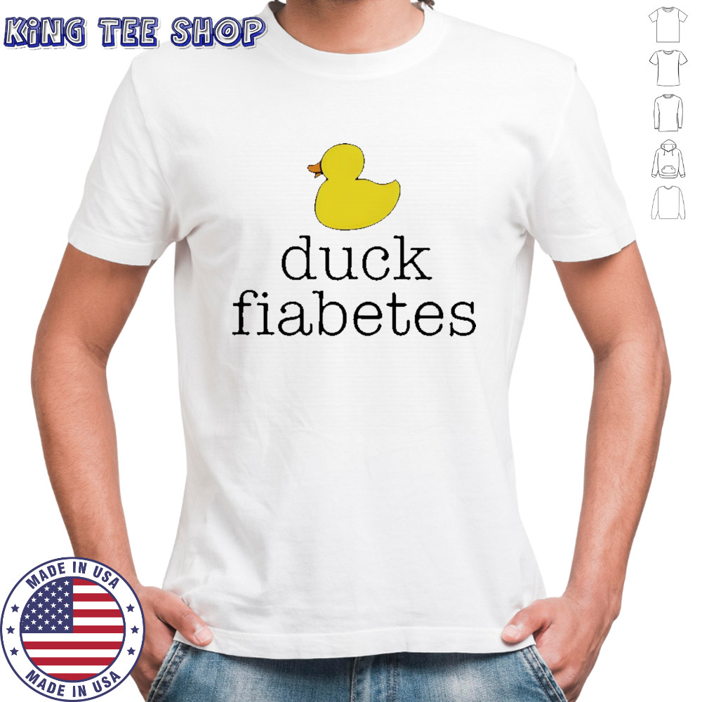 Duck Fiabetes Meme shirt