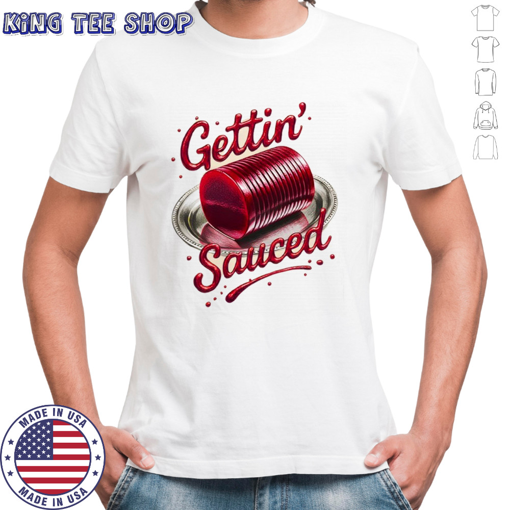 Gettin Sauced shirt