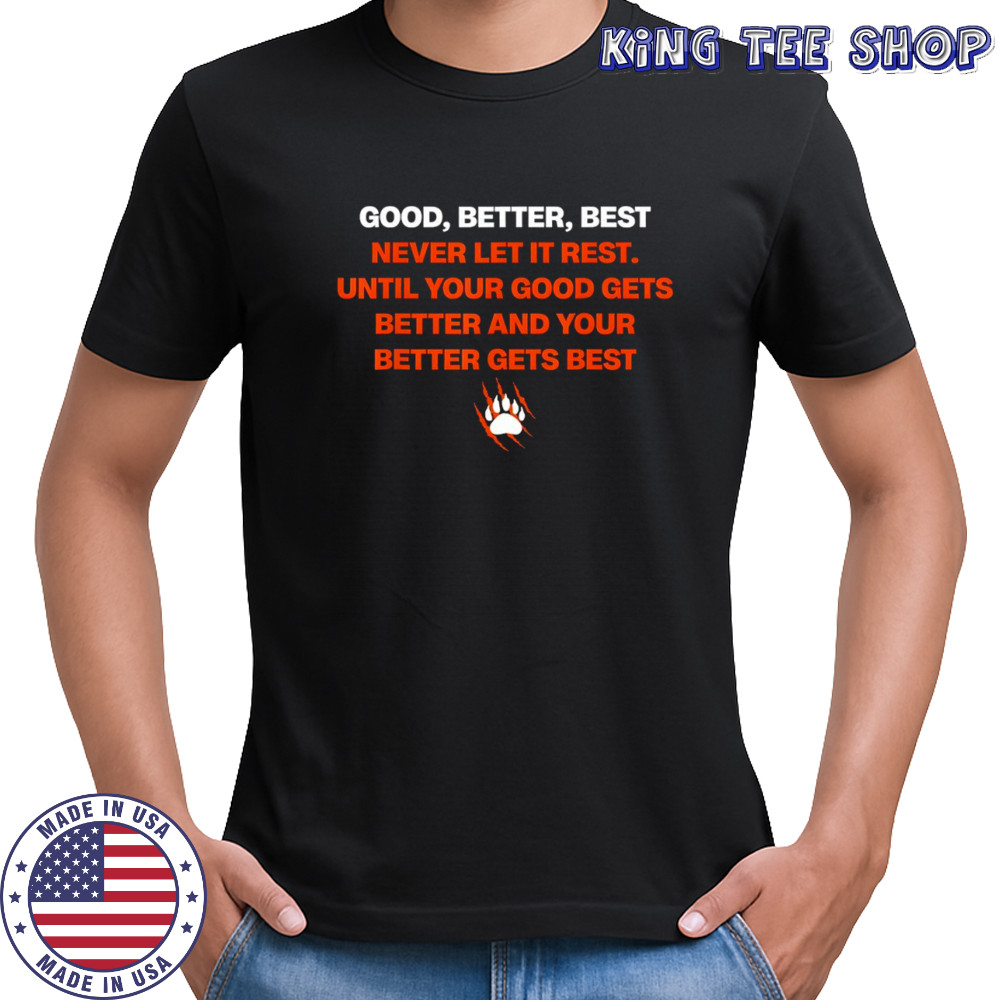 Good better best never let it rest until your good gets better and your better gets best quote shirt