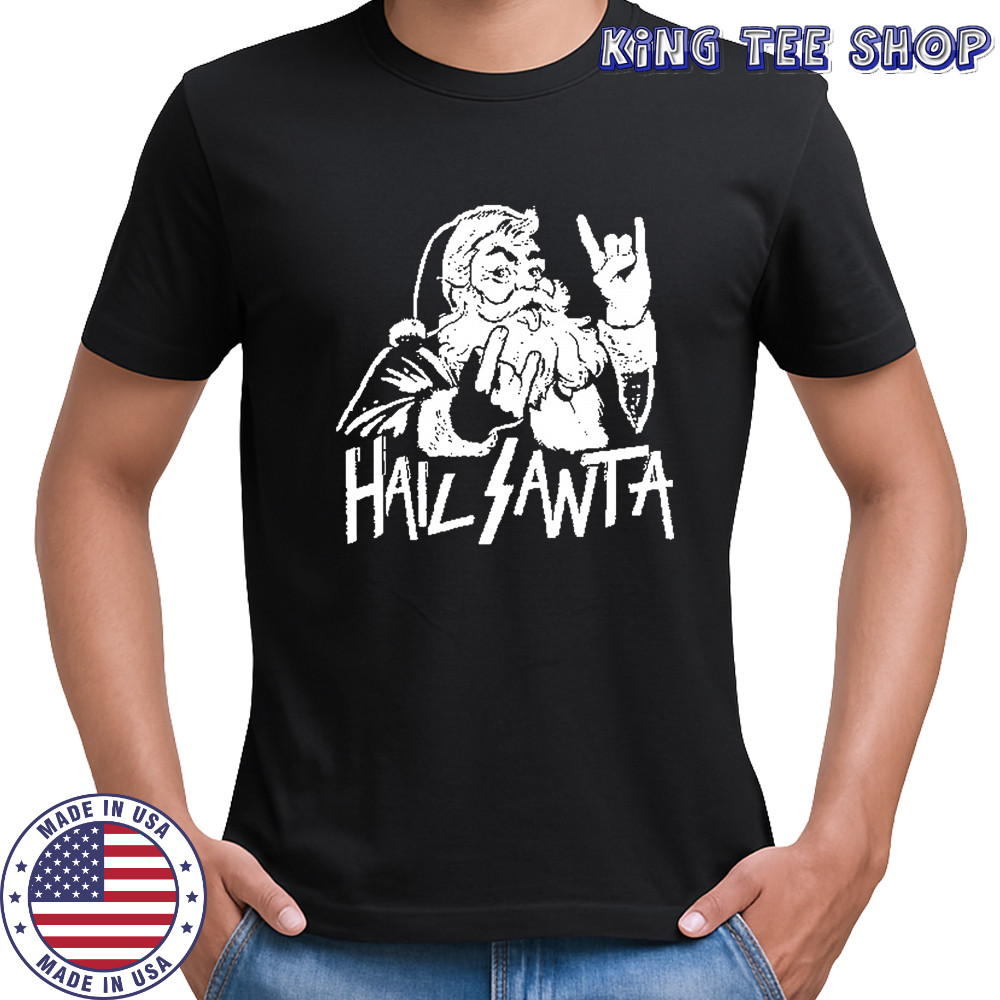 Hail Santa Claus merry Christmas shirt