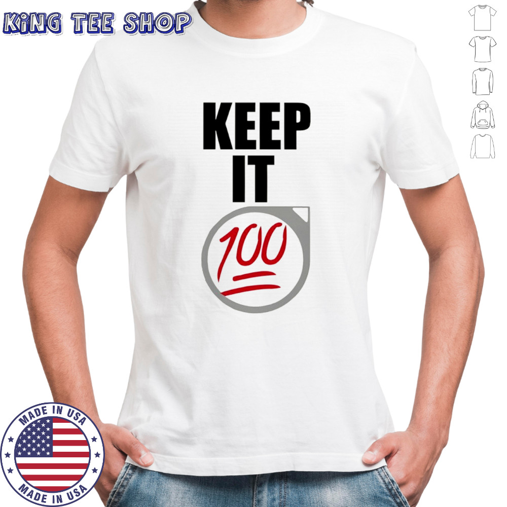 Keep It 100 shirt