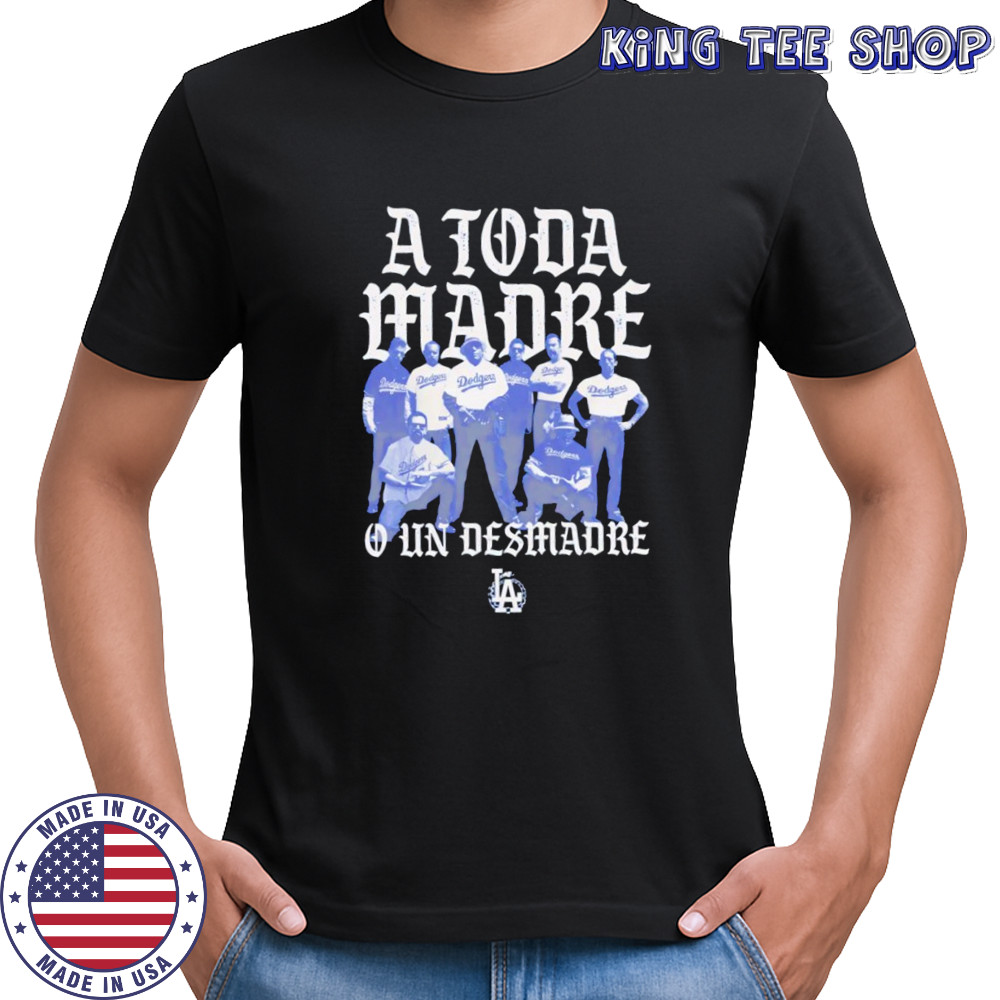 Los Angeles Dodgers A Toda Madre shirt
