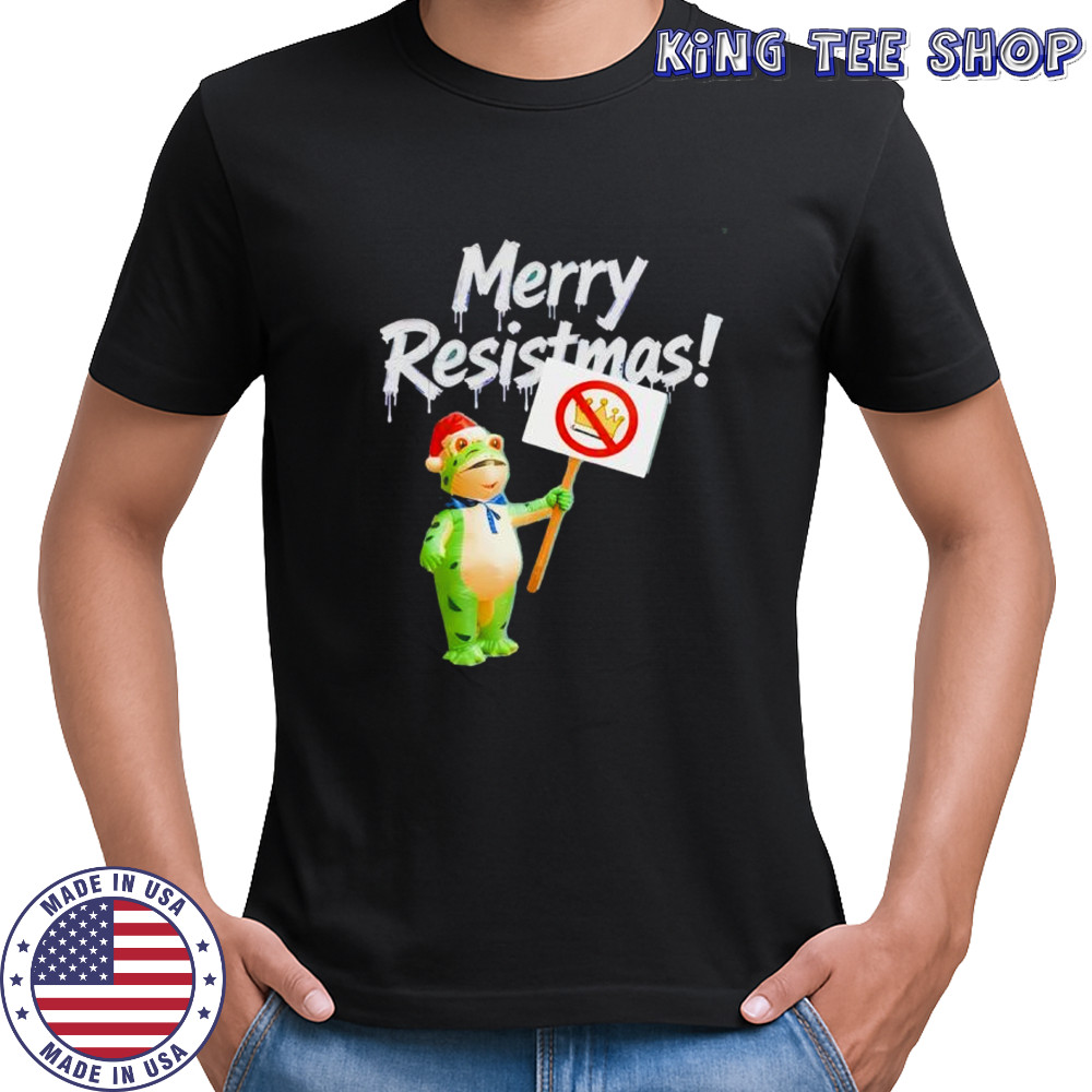 Merry Resistmas Frog no kings shirt