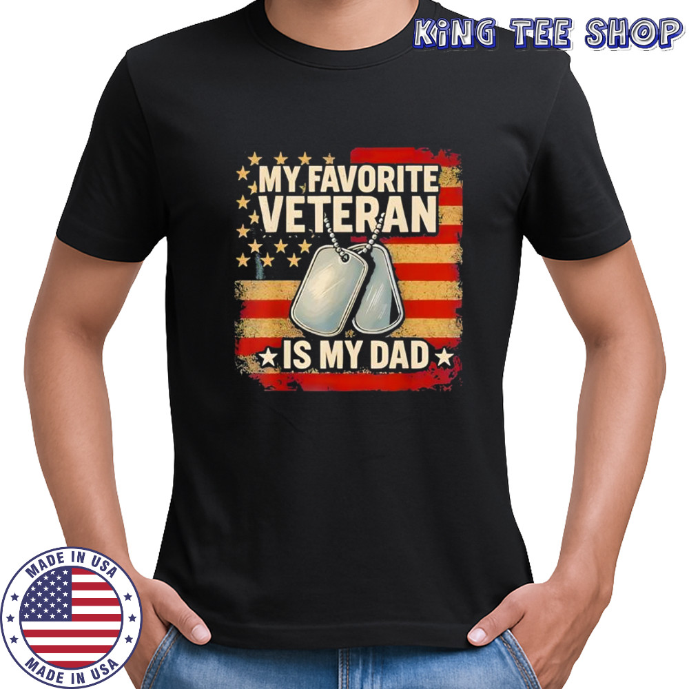 My Favorite Veteran is My Dad Veterans Day shirt My Favorite Veteran is My Dad Veterans Day shirt