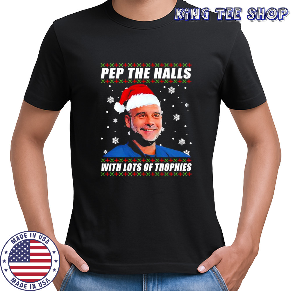 Pep The Halls With lots of trophies Pep Guardiola Christmas shirt