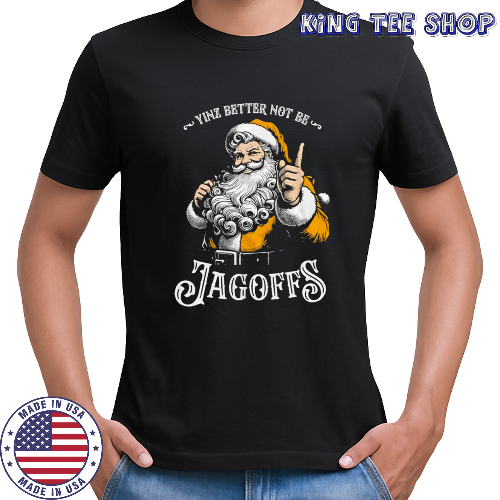 Santa yinz better not be Jagoffs shirt
