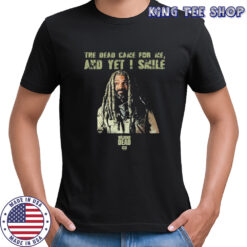 The Walking Dead Came For Me Ezekiel And Yet I Smile T-shirt