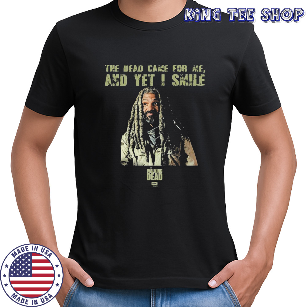 The Walking Dead Came For Me Ezekiel And Yet I Smile T-shirt The Walking Dead Came For Me Ezekiel And Yet I Smile T-shirt