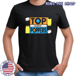 Top Off The Poppers! T-shirt