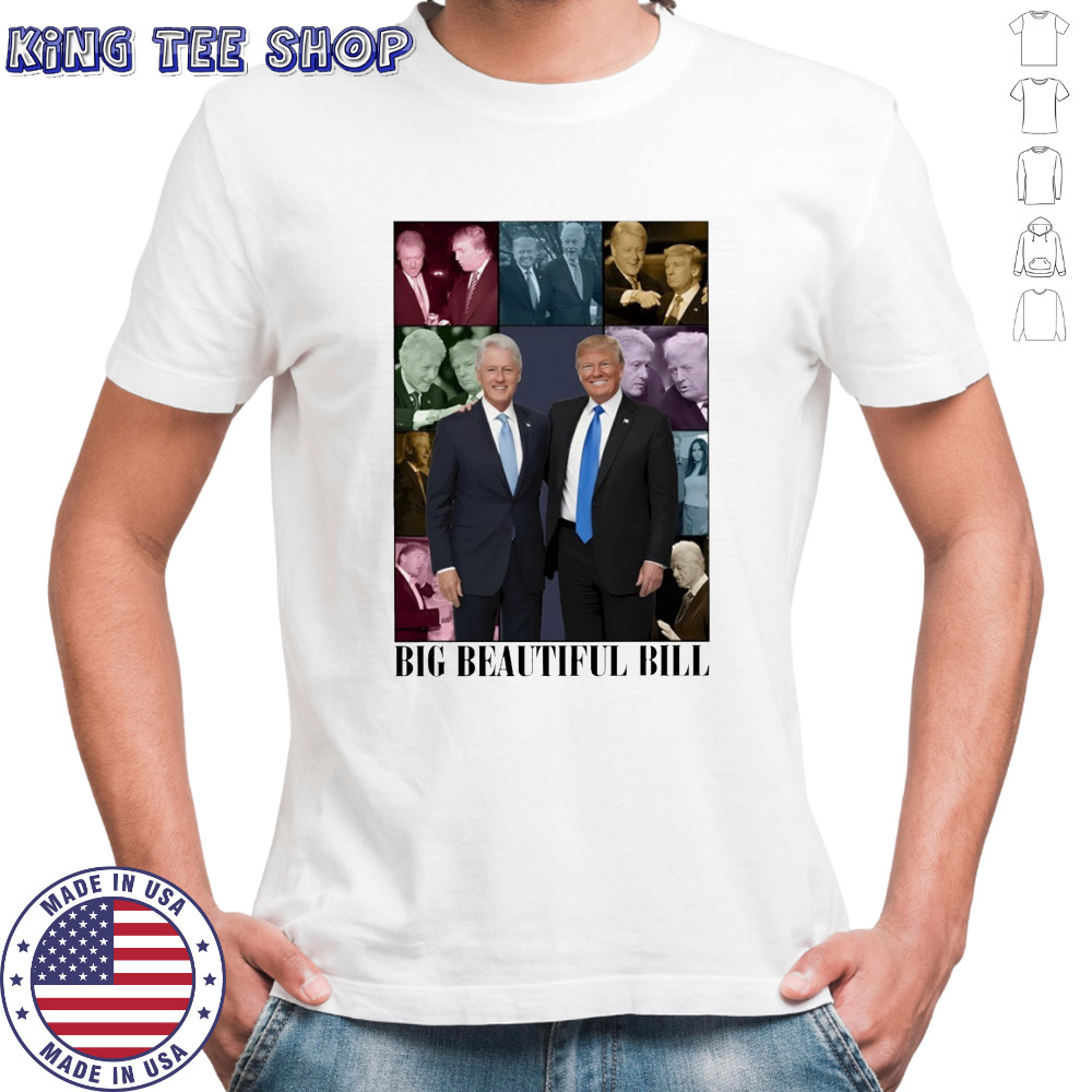 Trump Loves Bubba Clinton Big Beautiful Bill Eras Tour shirt
