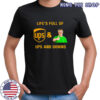 UPS life’s full of ups and downs shirt