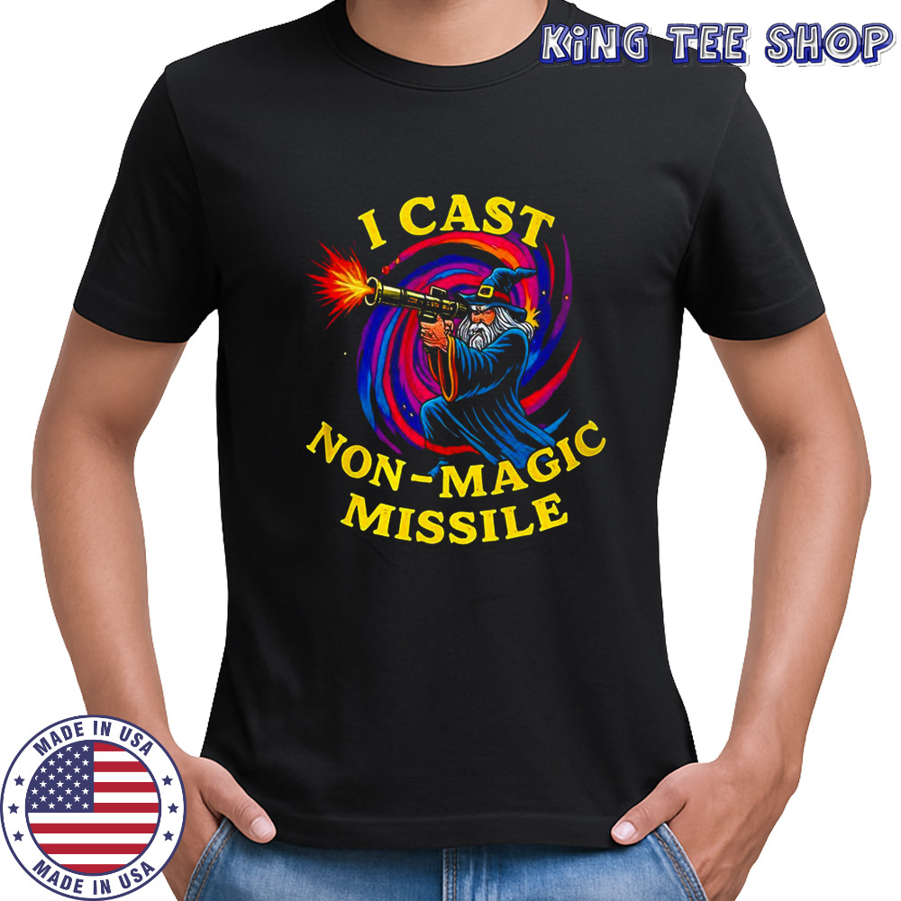 Wizard I cast non-magic missile shirt Wizard I cast non-magic missile shirt