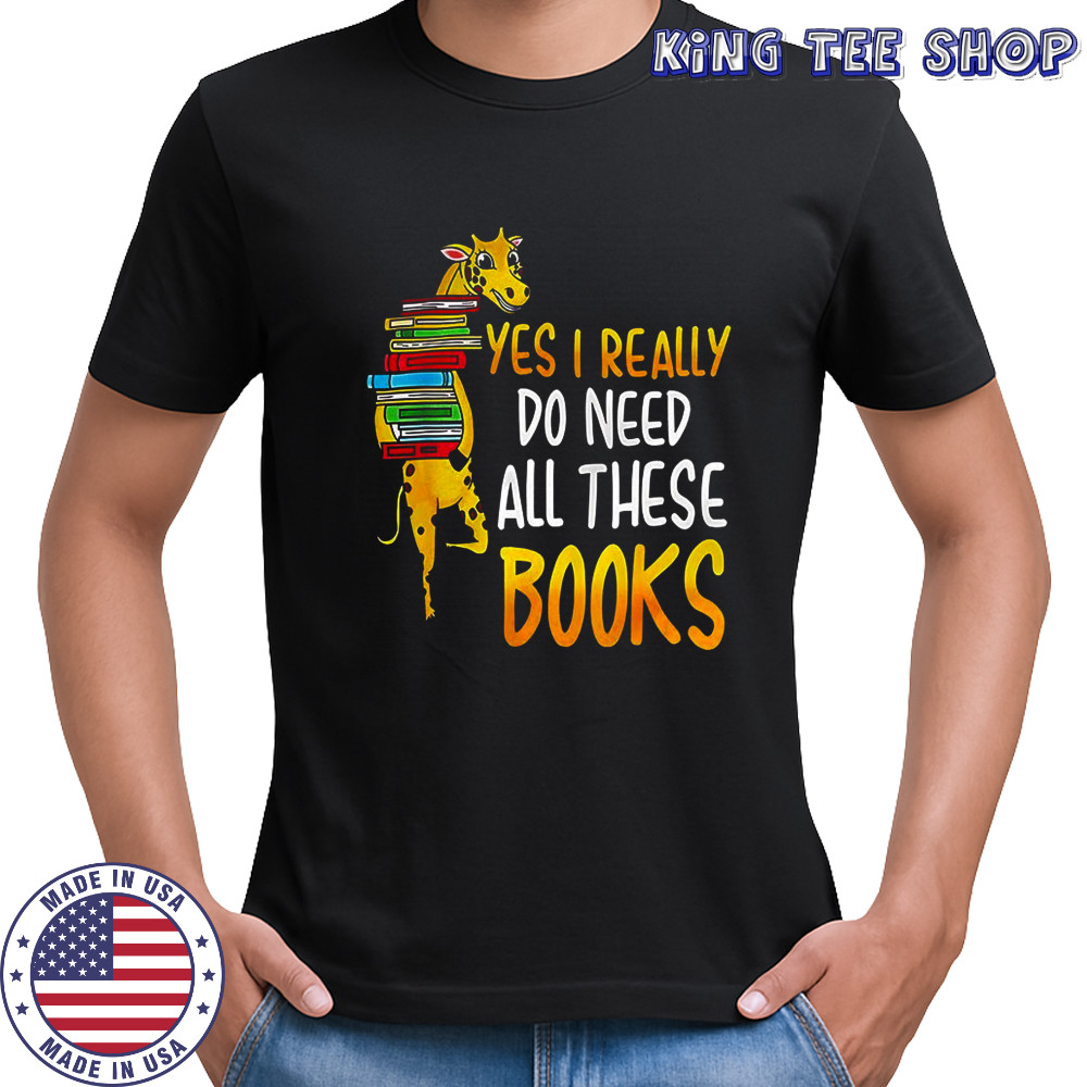 Yes I really do need all these books nerds giraffe shirt