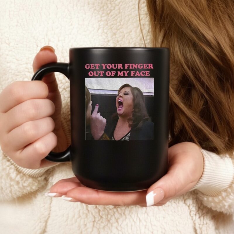 Abby Lee Dance get your finger out of my face_Ceramic Mug