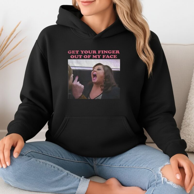 Abby Lee Dance get your finger out of my face_Hoodie