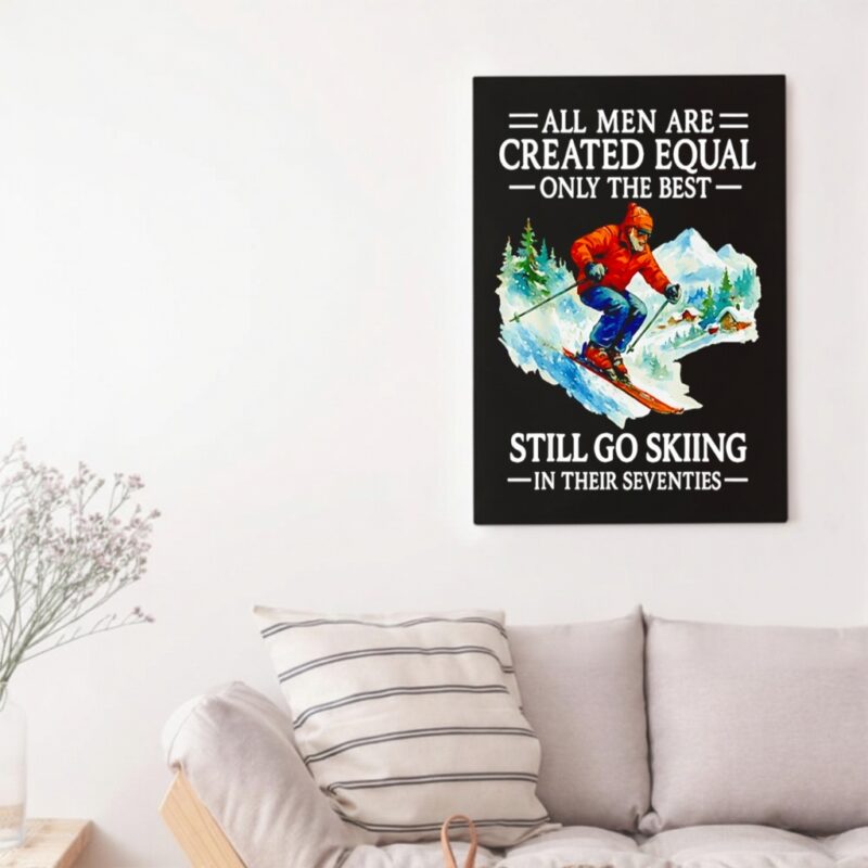All men are created equal only the best still go skiing in their seventies_Canvas