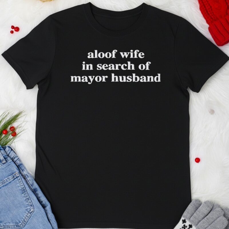 Aloof wife in search of mayor husband corduroy_T-shirt