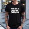 Ask me about my chronic constipation T-shirt