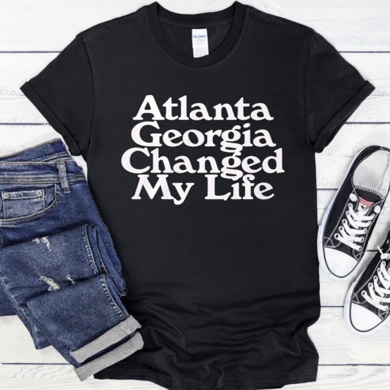 Atlanta Georgia Changed My Life_T-Shirt