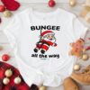 Bungee All The Way Santa Christmas T-Shirts Bungee All The Way Santa Christmas T-Shirts