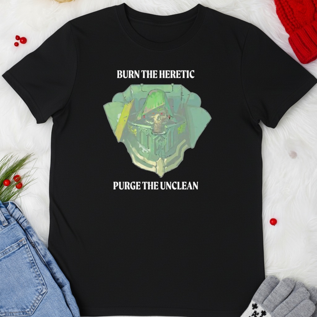 Burn the heretic purge the unclean shirt