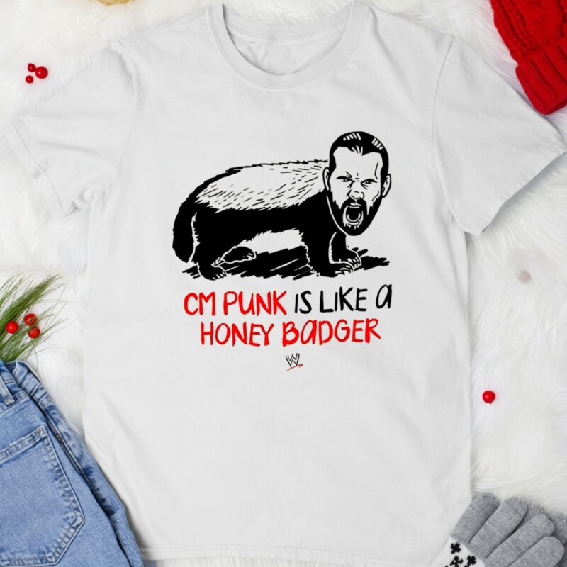 CM Punk is like a honey badger_T-shirt