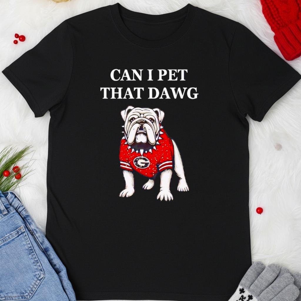 Can I Pet That Dawg Georgia Bulldogs Shirt