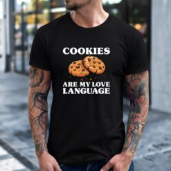 Cookies Are My Love Language Funny Cookie Shirt