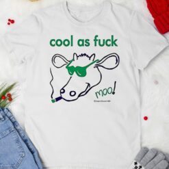 Cool as fuck moo shirt