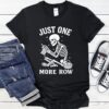 Crochet Skeleton Just One More Row Crocheting Knitting Lover Shirt