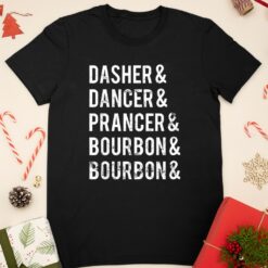 Dasher Dancer Prancer Bourbon holiday joke Christmas shirt