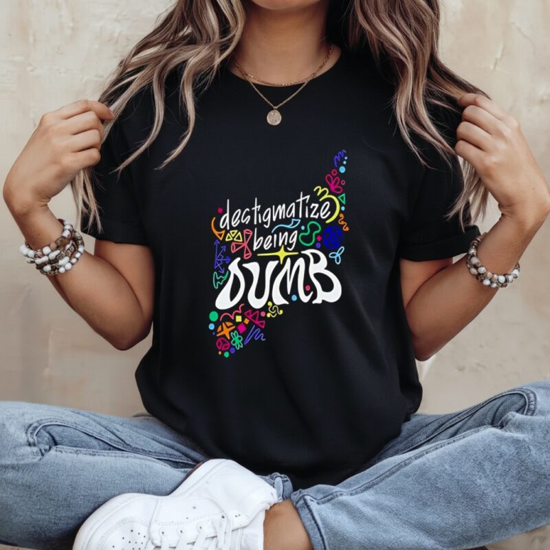 Destigmatize Being Dumb_Ladies T-Shirt