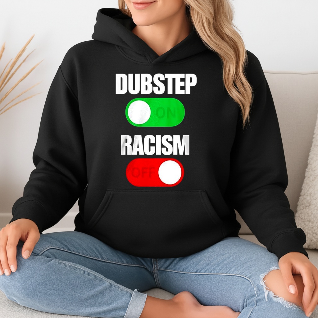 Dubstep On Racism Off Shirt