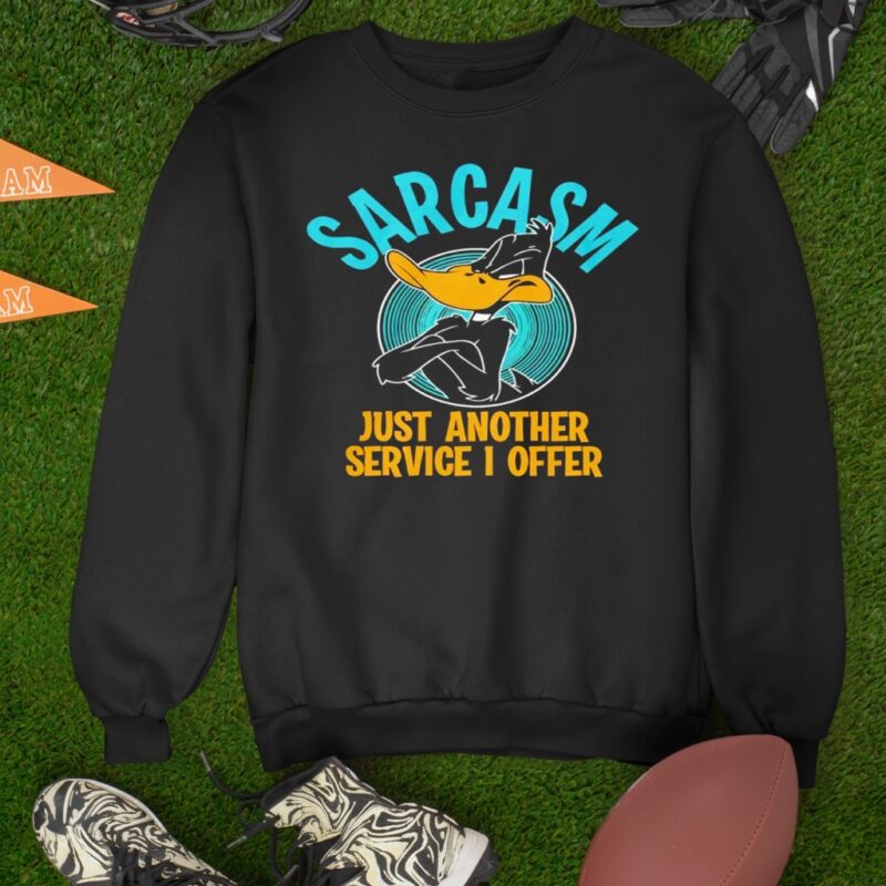 Duck sarcasm just another service I offer_Sweatshirt