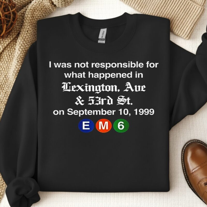 EM6 I was not responsible for what happened in Lexington Ave_Crewneck Sweatshirt