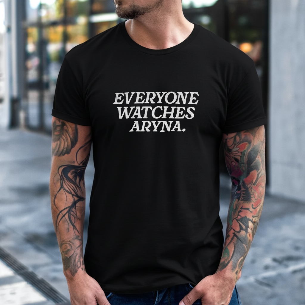 Everyone Watches Aryna shirt