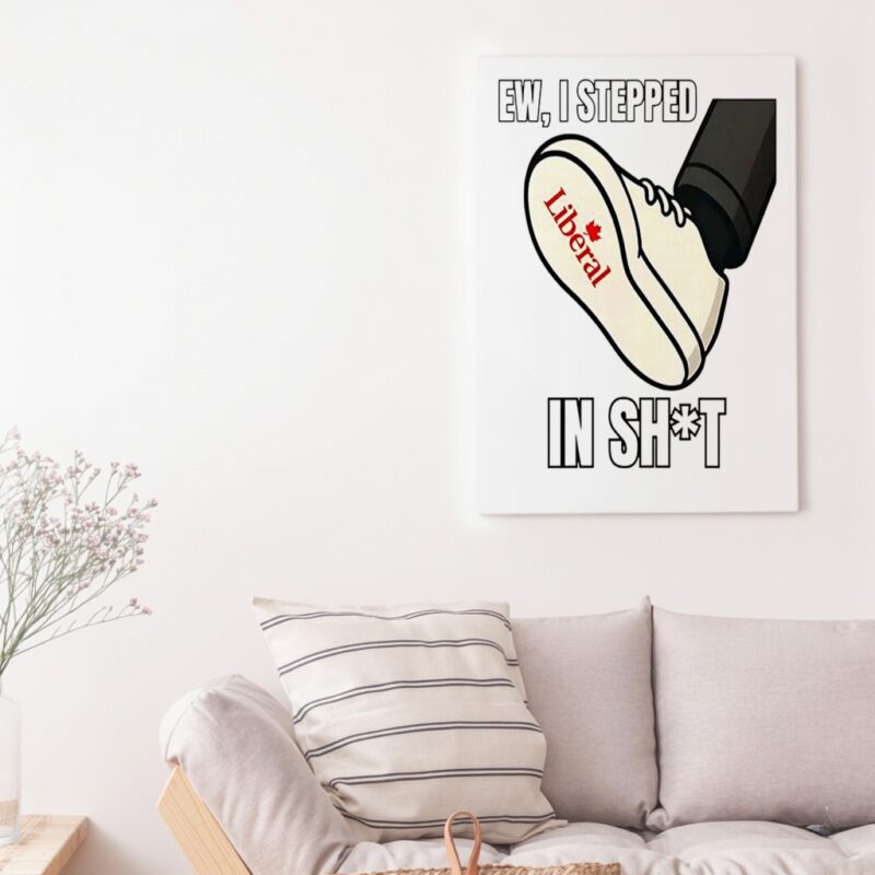 Ew I stepped in shit Liberal Party of Canada_Canvas