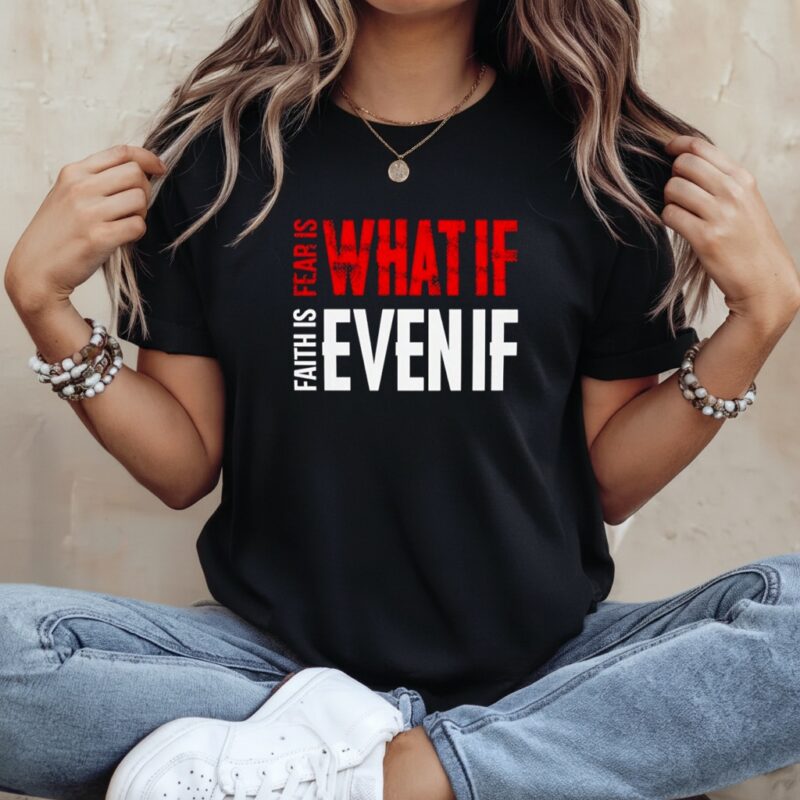 Faith vs Fear What If Even If_Ladies T-Shirt