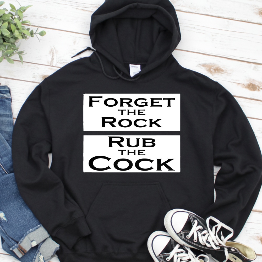 Forget the rock rub the cock meme shirt